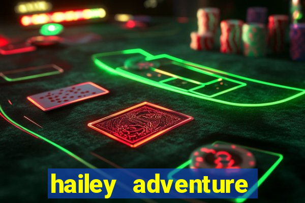 hailey adventure mod apk unlimited money